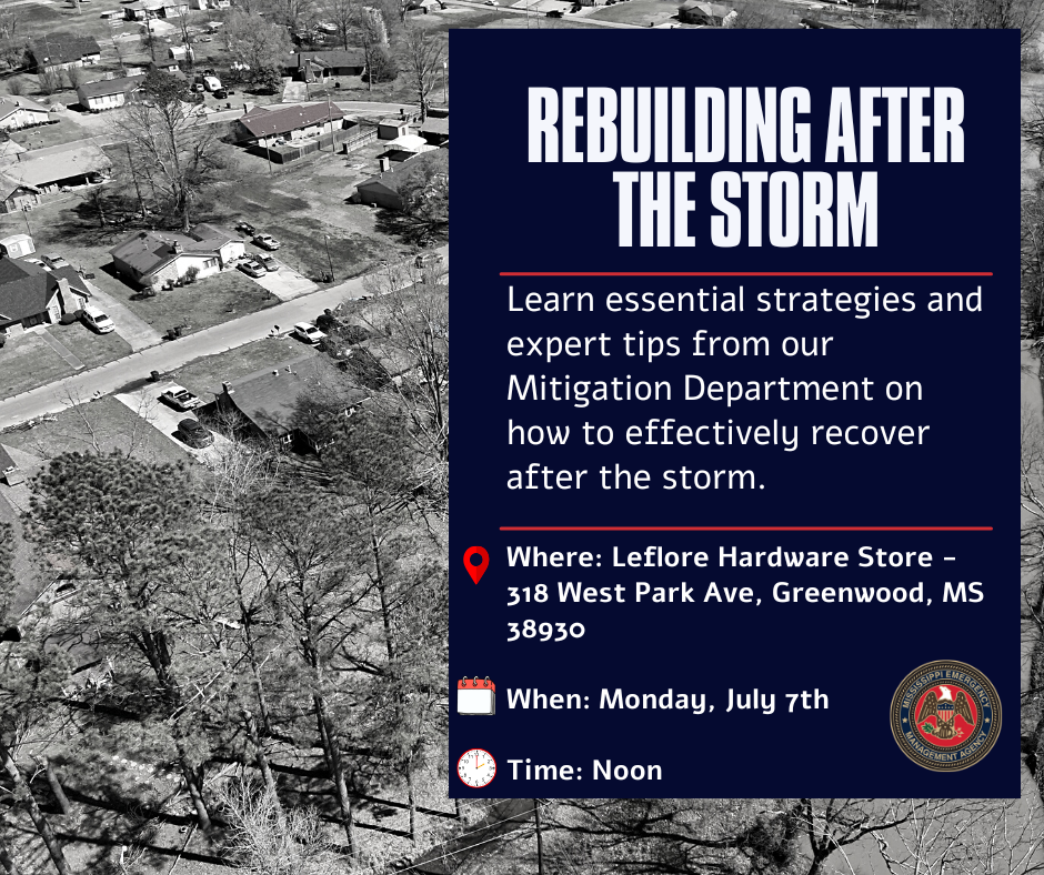 Rebuilding after the storm mitigation providing tips to rebuild. Where: Leflore Hardware Store - 318 West Park Ave, Greenwood, MS 38930  When: Monday, July 7th  Time: Noon